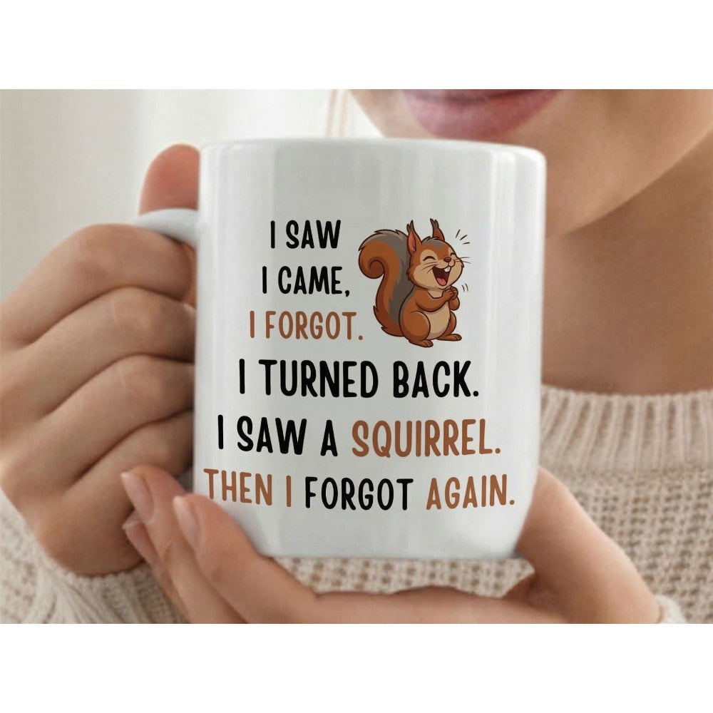 Dyzi I Saw, I Came, I Forgot Squirrel Quote Ceramic Coffee Mug
