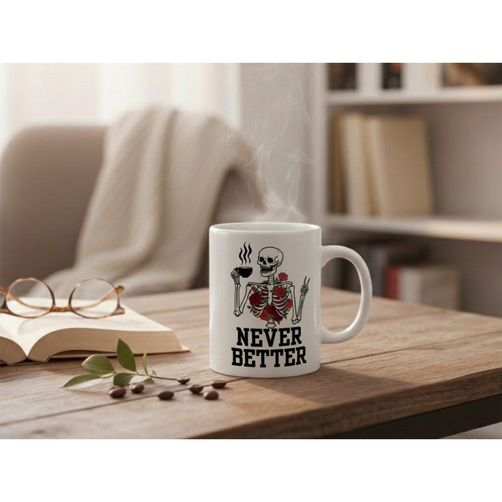 Dyzi Never Better Skeleton Funny Quote Ceramic Coffee Mug